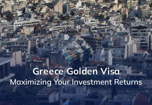 Greece Golden Visa: Maximizing Your Investment Returns