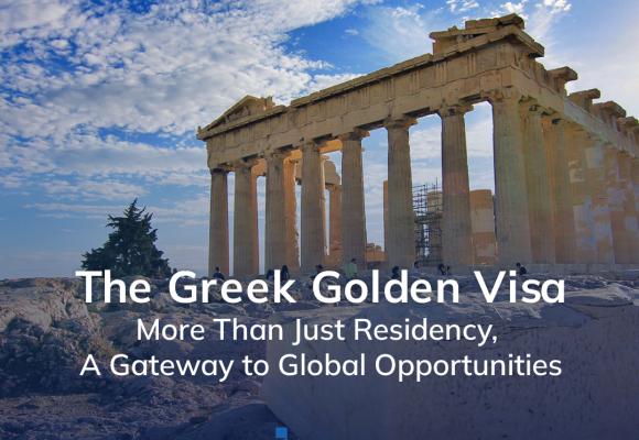 The Greek Golden Visa: More Than Just Residency, A Gateway to Global Opportunities 